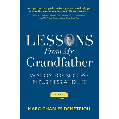 Lessons From My Grandfather 2023 Edition: Wisdom for Success in Business and Life - Paperback