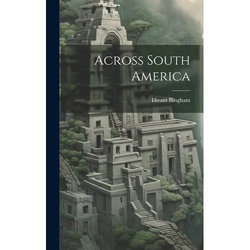 Across South America - Hardcover