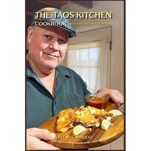 The Taos Kitchen Cookbook: Authentic Recipes and Traditions from Northern New Mexico