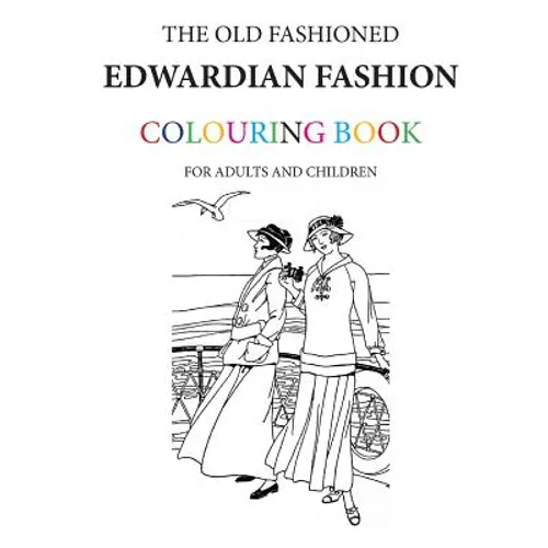 The Old Fashioned Edwardian Fashion Colouring Book - Paperback