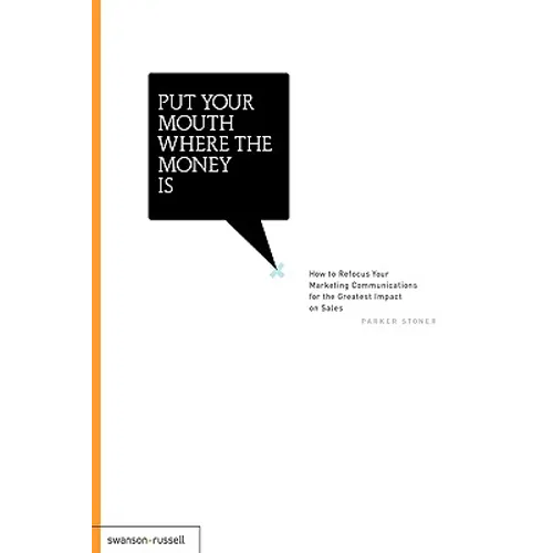 Put Your Mouth Where the Money Is - Hardcover