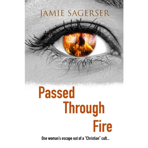 Passed Through Fire: One woman's escape out of a 