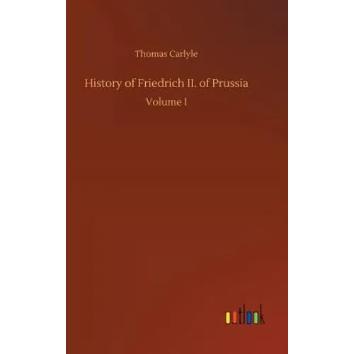 History of Friedrich II. of Prussia - Hardcover