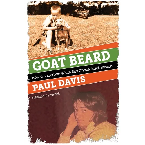 Goat Beard: How a Suburban White Boy Chose Black Boston - Paperback