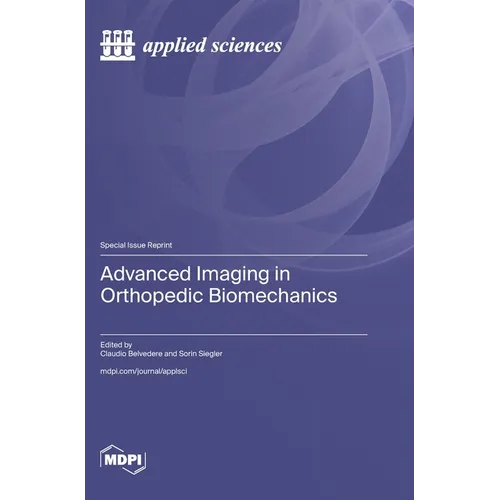 Advanced Imaging in Orthopedic Biomechanics - Hardcover