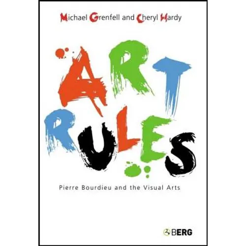 Art Rules: Pierre Bourdieu and the Visual Arts - Paperback
