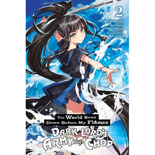 The World Bows Down Before My Flames, Vol. 2 (Novel): The Dark Lord's Army Goes Chop - Paperback