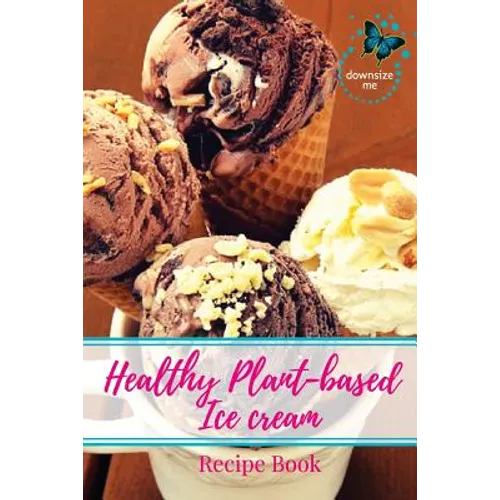 Healthy Plant-based Ice Cream Recipes - Paperback