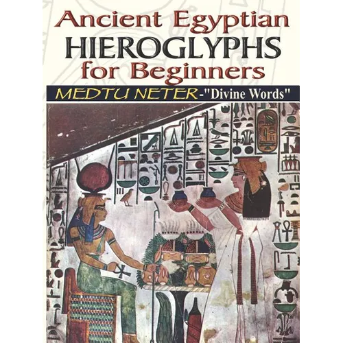 Ancient Egyptian Hieroglyphs for Beginners - Medtu Neter- 