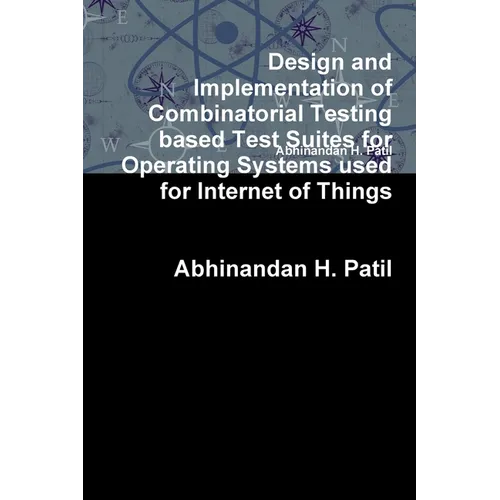 Design and Implementation of Combinatorial Testing based Test Suites for Operating Systems used for Internet of Things - Paperback