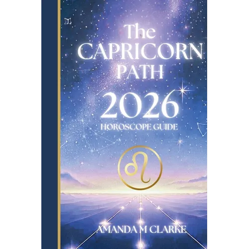 The CAPRICORN Path: Your full 2026 Daily Horoscope Guide - Paperback