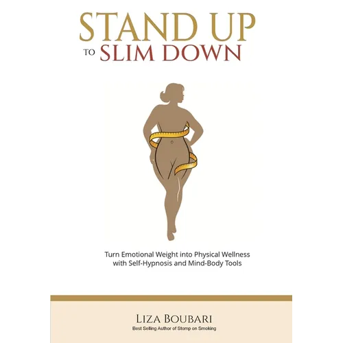 Stand Up to Slim Down: Your Guide to Transforming Emotional Weight into Physical Wellness - Paperback