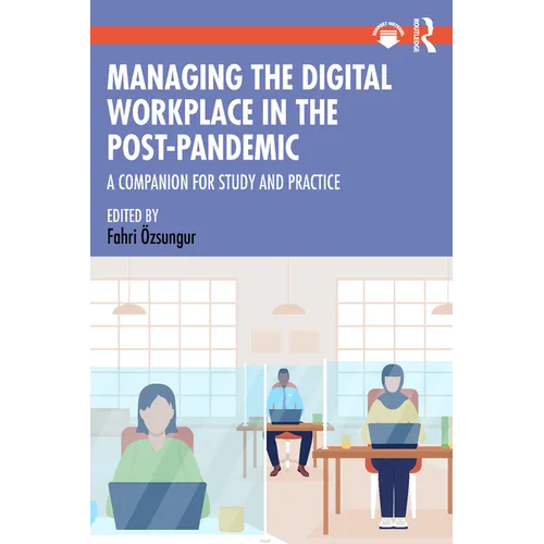 Managing the Digital Workplace in the Post-Pandemic: A Companion for Study and Practice - Paperback