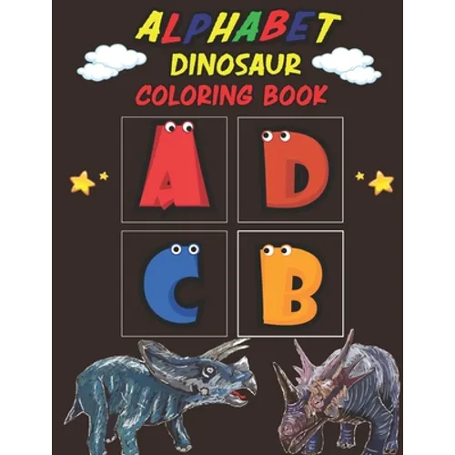Alphabet Dinosaur Coloring Book: Dinosaur Coloring Book for Kids - Paperback