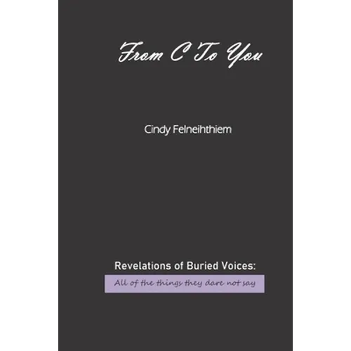 From C To You: Revelations of Buried Voices: All of the things they dare not say - Paperback