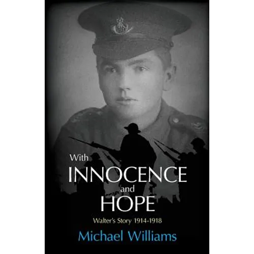 With Innocence and Hope: Walter's Story 1914 - 1918 - Paperback