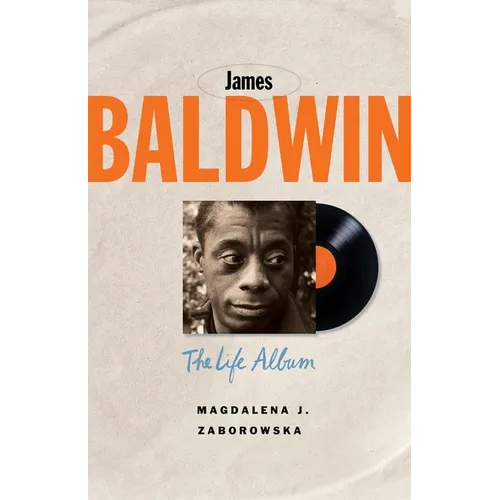 James Baldwin: The Life Album - Hardcover