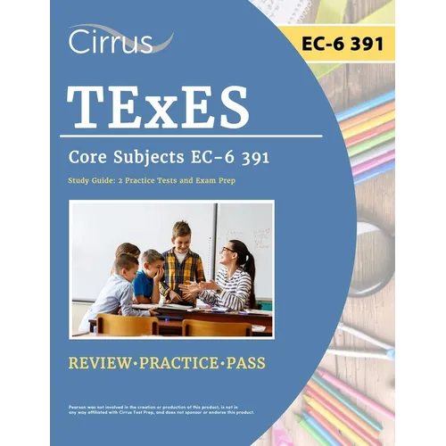 TExES Core Subjects EC-6 391 Study Guide: 2 Practice Tests and Exam Prep