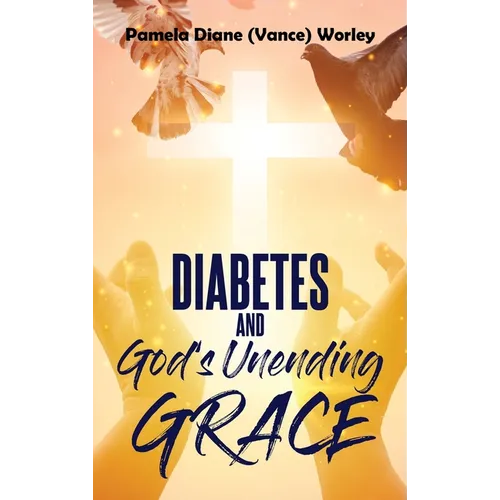 Diabetes and God's Unending Grace - Hardcover