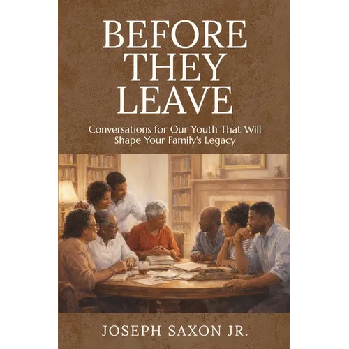 Before They Leave: Conversations for Our Youth That Will Shape Your Family's Legacy - Paperback