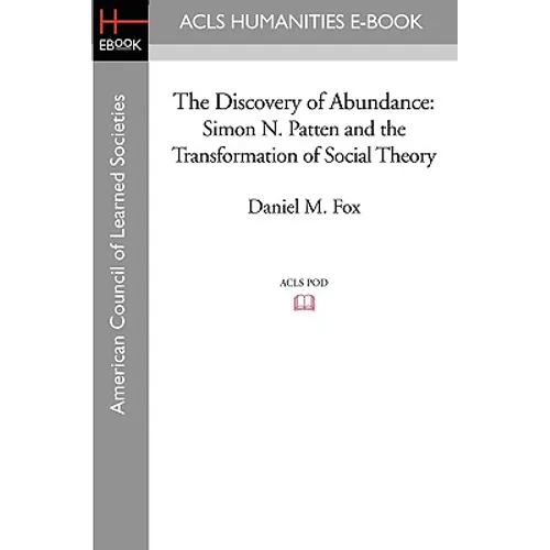 The Discovery of Abundance: Simon N. Patten and the Transformation of Social Theory - Paperback