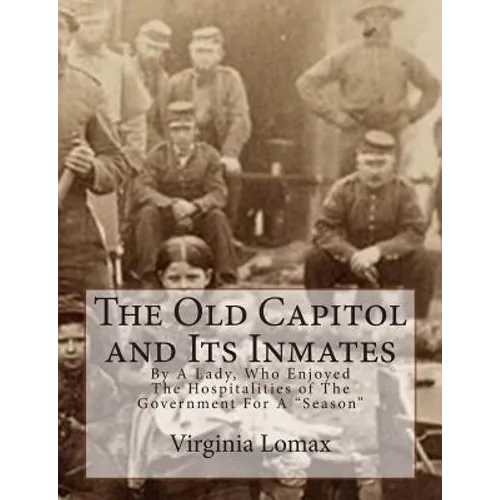 The Old Capitol and Its Inmates: By A Lady, Who Enjoyed The Hospitalities of The Government For A 