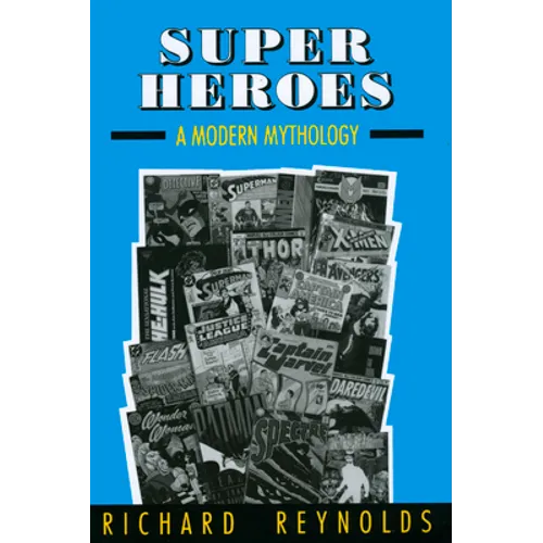 Super Heroes: A Modern Mythology