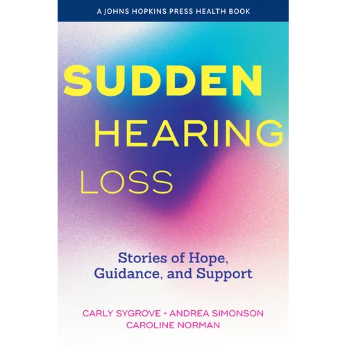 Sudden Hearing Loss: Stories of Hope, Guidance, and Support - Paperback