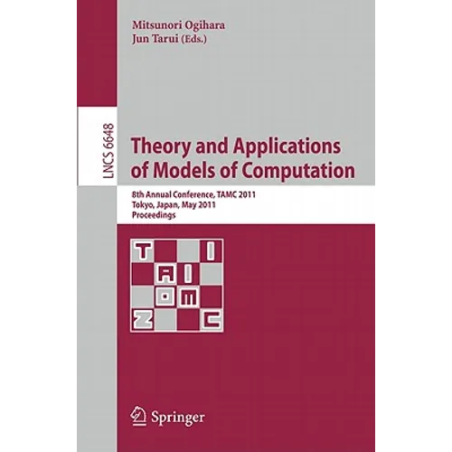 Theory and Applications of Models of Computation: 8th Annual Conference, Tamc 2011, Tokyo, Japan, May 23-25, 2011, Proceedings - Paperback
