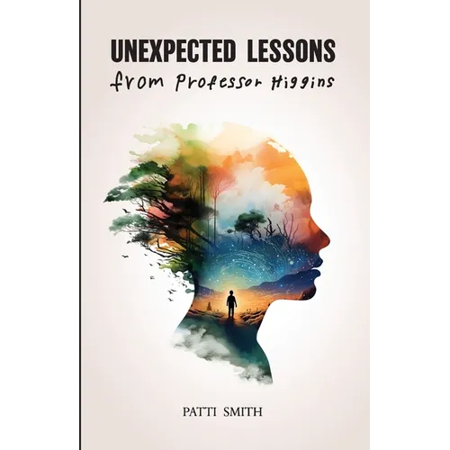Unexpected Lessons from Professor Higgins: A Joyful Memoir of a Mother Raising a Son with Down Syndrome - Paperback