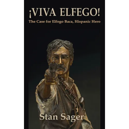 Viva Elfego: The Case for Elfego Baca, Hispanic Hero - Hardcover