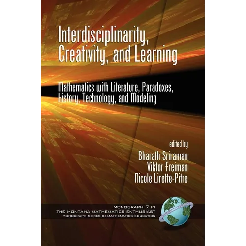 Interdisciplinarity, Creativity, and Learning: Mathematics with Literature, Paradoxes, History, Technology, and Modeling - Hardcover