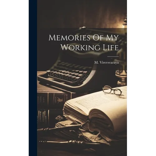 Memories Of My Working Life - Hardcover