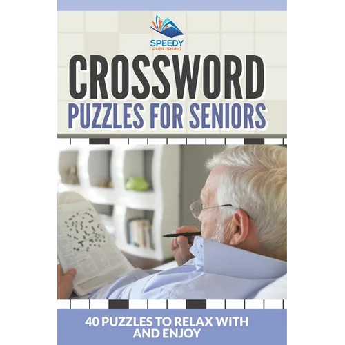 Crossword Puzzles For Seniors: 40 Puzzles To Relax With And Enjoy - Paperback