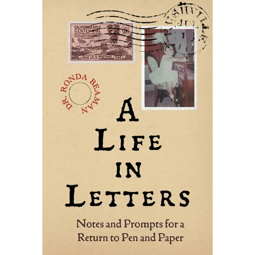 A Life in Letters: Notes and Prompts for a Return to Pen and Paper - Hardcover