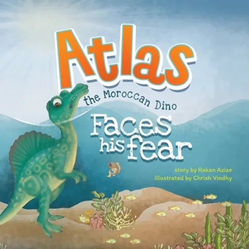 Atlas the Moroccan Dino: Faces his Fear - Paperback