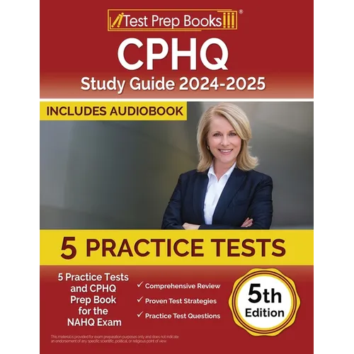 CPHQ Study Guide 2024-2025: 5 Practice Tests and CPHQ Prep Book for the NAHQ Exam [5th Edition]