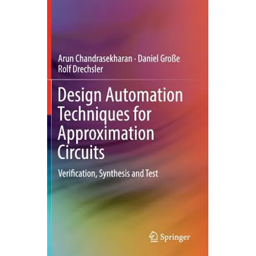 Design Automation Techniques for Approximation Circuits: Verification, Synthesis and Test - Hardcover