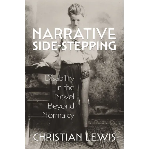 Narrative Side-Stepping: Disability in the Novel Beyond Normalcy - Paperback