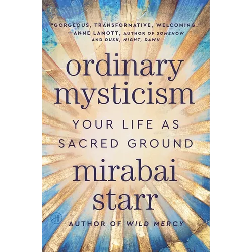 Ordinary Mysticism: Your Life as Sacred Ground