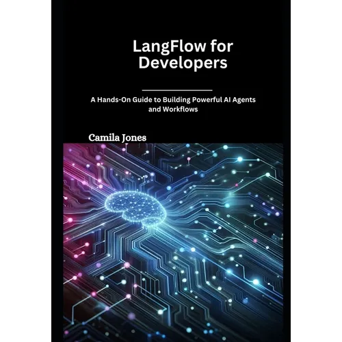 LangFlow for Developers: A Hands-On Guide to Building Powerful AI Agents and Workflows - Paperback