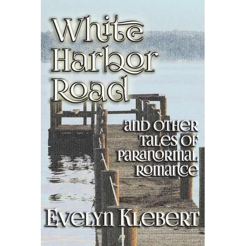 White Harbor Road: and Other Tales of Paranormal Romance - Paperback