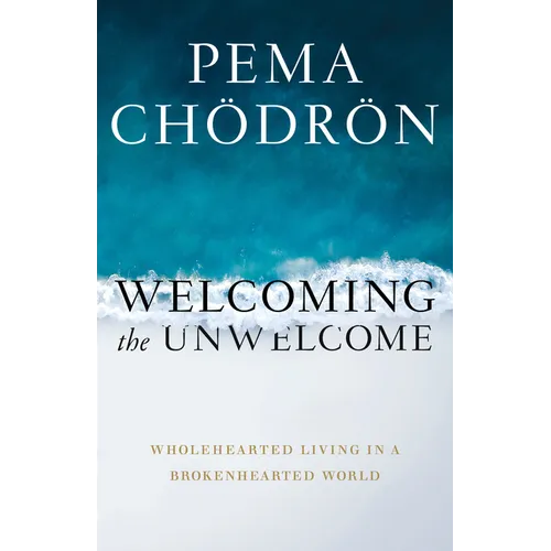Welcoming the Unwelcome: Wholehearted Living in a Brokenhearted World - Paperback