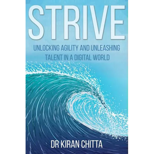 Strive: Unlocking Agility and Unleashing Talent in a Digital World - Paperback