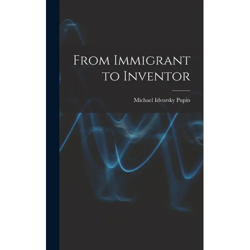 From Immigrant to Inventor - Hardcover