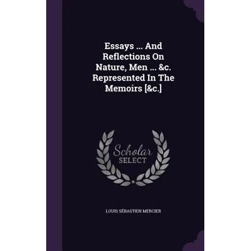 Essays ... And Reflections On Nature, Men ... &c. Represented In The Memoirs [&c.] - Hardcover