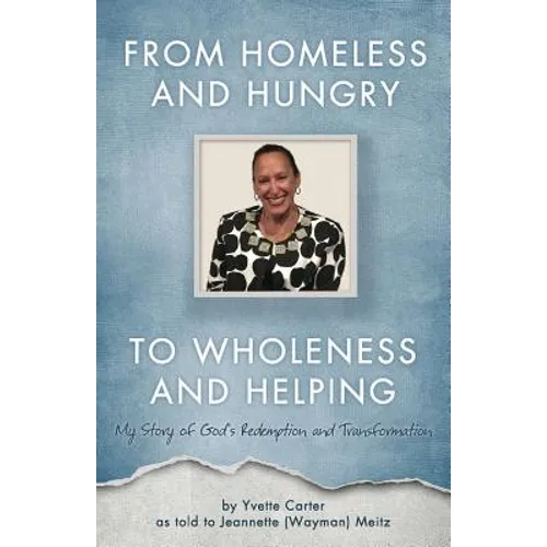 From Homeless and Hungry to Wholeness and Helping - Paperback