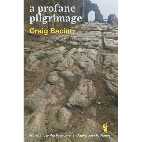 A profane pilgrimage: walking the Via Francigena, Canterbury to Rome - Paperback