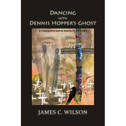 Dancing with Dennis Hopper's Ghost (softcover): A Fernando Lopez Santa Fe Mystery - Paperback