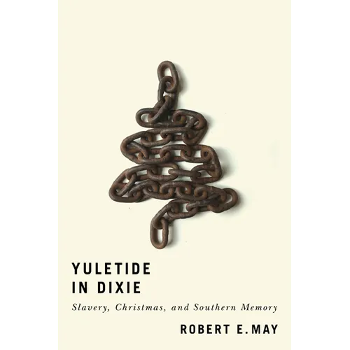 Yuletide in Dixie: Slavery, Christmas, and Southern Memory - Paperback